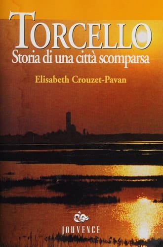Torcello. Storia di una città scomparsa