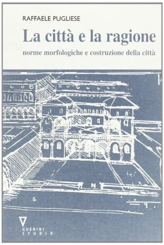 La Città e la ragione norme morfologiche e costruzione della città