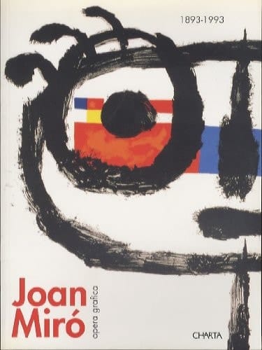 Joan Miró 1893-1993 : [exposición] Fundació Joan Miró, Parc de Montjuïc, Barcelona, 20 abril-30 agosto 1993