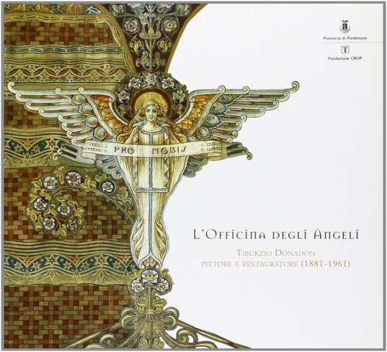 L'officina degli angeli Tiburzio Donadon, pittore e restauratore (1881-1961)