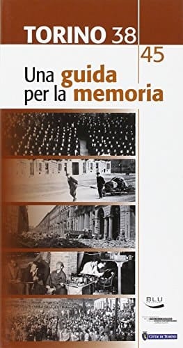 Torino 1938-45. Una guida per la memoria
