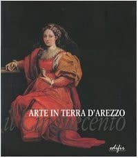 Arte in Terra d'Arezzo: Il Cinquecento