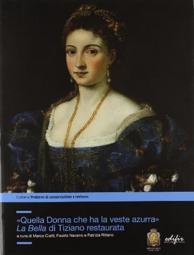 "Quella donna che ha la veste azurra [sic]" La Bella di Tiziano restaurata