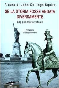 Se la storia fosse andata diversamente. Saggi di storia virtuale