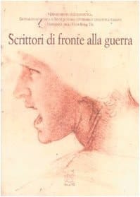 Scrittori di fronte alla guerra. Atti delle Giornate di studio (Roma, 7-8 giugno 2002)