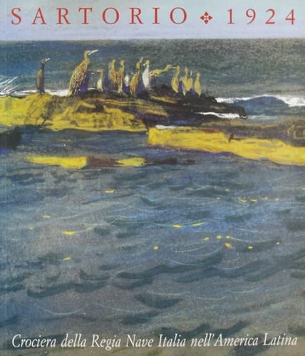 Sartorio 1924 : crociera della Regia nave Italia nell'America Latina