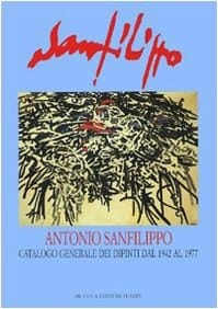 Antonio Sanfilippo catalogo generale dei dipinti dal 1942 al 1977