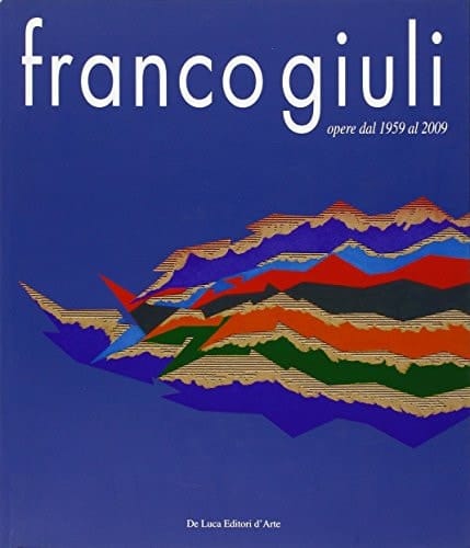 Franco Giuli opere dal 1959 al 2009