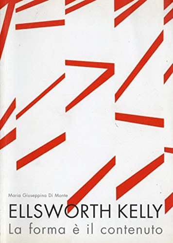 Ellsworth Kelly la forma è il contenuto