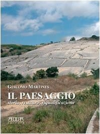 Il paesaggio storia, restauro, riqualificazione