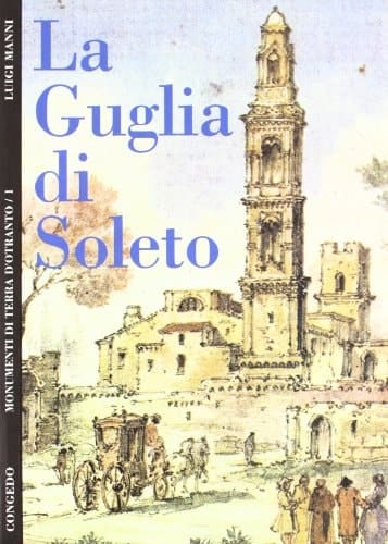 La Guglia di Soleto storia e conservazione