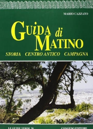 Guida di Matino: Storia, centro antico, campagna (Le guide verdi)
