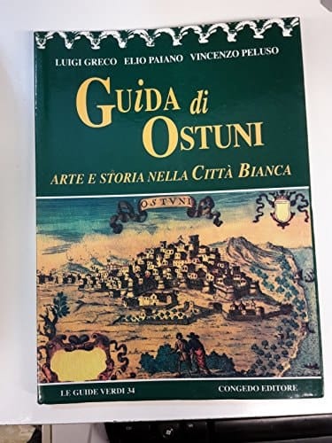 Guida di Ostuni arte e storia nella città bianca