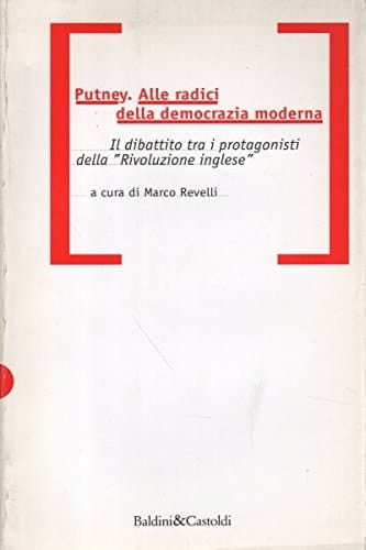 Putney alle radici della democrazia moderna : il dibattito tra i protagonisti della "rivoluzione inglese"