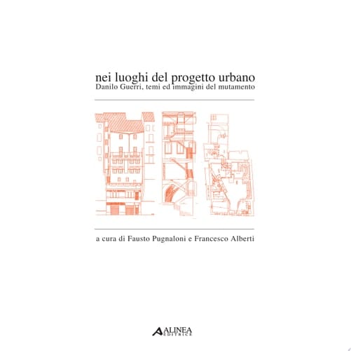 Nei luoghi del progetto urbano Danilo Guerri, tecniche ed immagini del mutamento