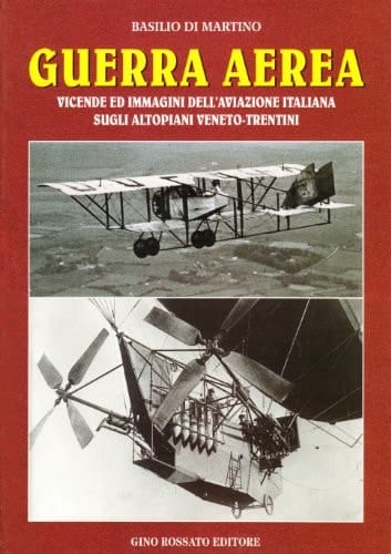 Guerra aerea: Vicende ed immagini dell'aviazione italiana sugli altopiani veneto-trentini (Collana di storia militare) (Italian Edition)