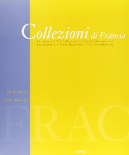 Collezioni di Francia le opere dei Fondi regionali d'arte contemporanea