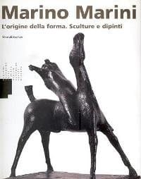 Marino Marini l'origine della forma : sculture e dipinti