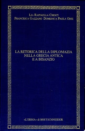 La retorica della diplomazia nella Grecia antica e a Bisanzio