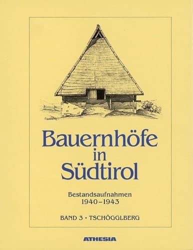 Bauernhöfe in Südtirol Bestandsaufnahmen 1940 - 1943. Tschögglberg