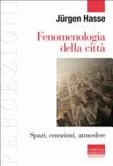 Fenomenologia della città. Spazi, emozioni, atmosfere