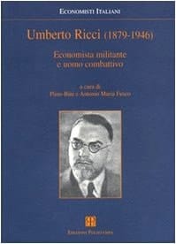 Umberto Ricci (1879-1946): economista militante e uomo combattivo (Economisti italiani)