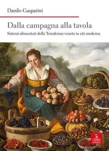 Dalla campagna alla tavola sistemi alimentari della Terraferma veneta in età moderna e contemporanea