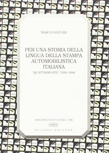 Per una storia della lingua della stampa automobilistica italiana Quattroruote, 1956-1996 (Biblioteca di cultura) (Italian Edition)