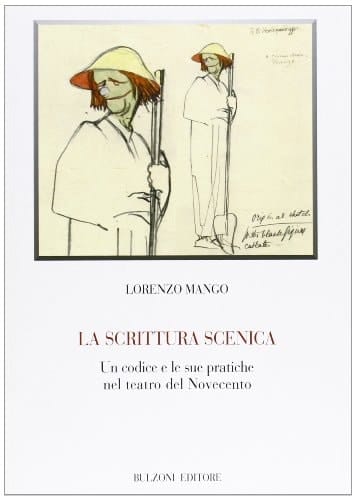 La scrittura scenica. Un codice e le sue pratiche nel teatro del Novecento