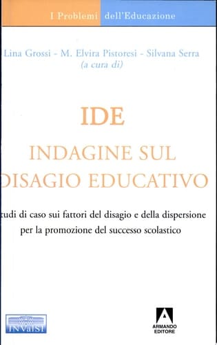 IDE, Indagine sul Disagio Educativo studi di caso sui fattori del disagio e della dispersione per la promozione del successo scolastico