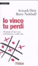 Io vinco tu perdi. Strategie di successo nel business e nella vita