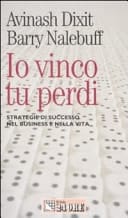 Io vinco, tu perdi. Strategie di successo nel business e nella vita