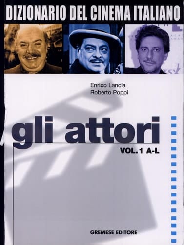 Dizionario del cinema italiano : testi e strumenti per la scuola e l'università. Gli artisti : Vol. 3, Gli attori dal 1930 ai giorni nostri : T. 1. A - L