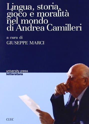 Lingua, Storia, Gioco E Moralita Nel Mondo Di Andrea Camilleri: Atti Del Seminario, Cagliari, 9 Marzo 2004