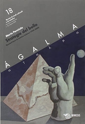 Strategie del bello quarant'anni di estetica italiana (1968-2008)