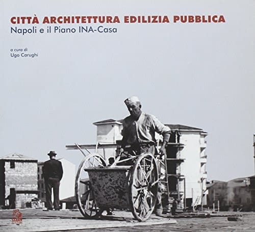 Città architettura edilizia pubblica Napoli e il piano INA-Casa