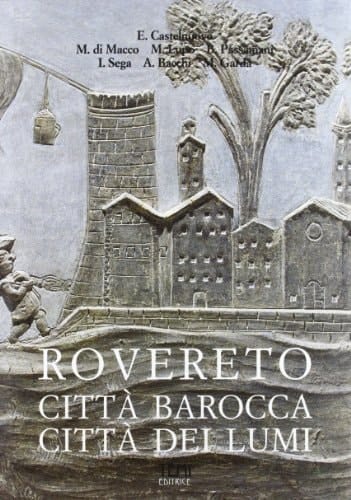 Rovereto: Città barocca, città dei lumi (Storia dell'arte e della cultura) (Italian Edition)