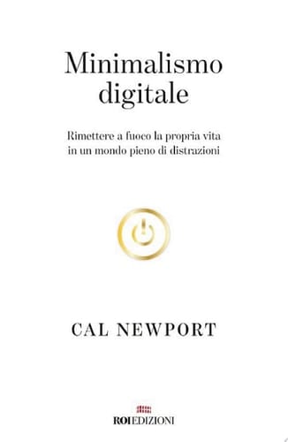 Minimalismo digitale Rimettere a fuoco la propria vita in un mondo pieno di distrazioni