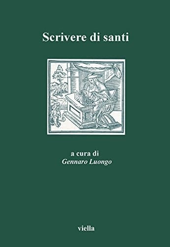 Scrivere Di Santi (Pubblicazioni Dell'aissca)