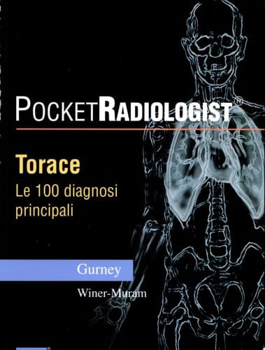 Pocket radiologist. Torace. Le 100 diagnosi principali
