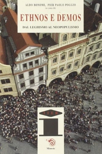 Ethnos e demos: Dal leghismo al neopopulismo (Iter) (Italian Edition)
