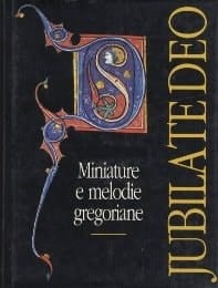 Jubilate Deo: Miniature e melodie gregoriane : testimonianze della Biblioteca L. Feininger