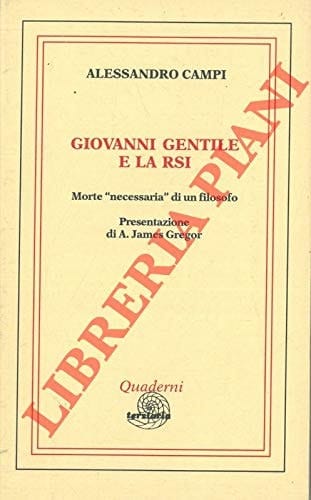 Giovanni Gentile e la RSI. Morte "necessaria" di un filosofo.