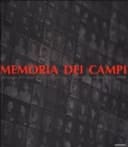 Memoria dei campi fotografie dei campi di concentramento e di sterminio nazisti (1933-1999)
