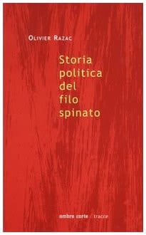 Storia politica del filo spinato. La prateria, la trincea, il campo di concentramento