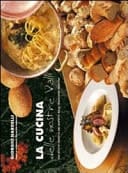 La cucina delle nostre valli. 103 ricette creative nel rispetto delle tradizioni trentine