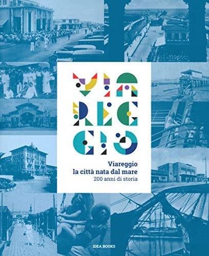 Viareggio la città nata dal mare : 200 anni di storia