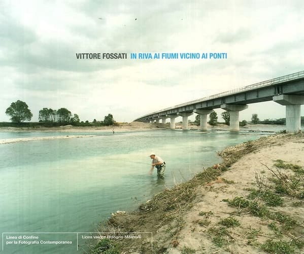 Vittore Fossati in riva ai fiumi vicino ai ponti