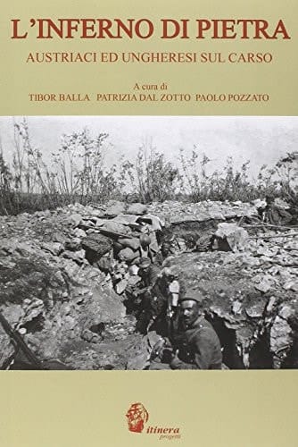 L'inferno di pietra. Austriaci ed ungheresi sul Carso