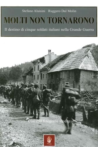 Molti non tornarono il destino di cinque soldati italiani nella Grande Guerra